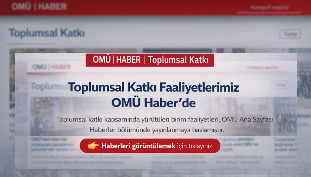 TOPLUMSAL KATKI FAALİYETLERİ OMÜ HABER’DE